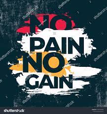 Motivation : No Pain No Gain